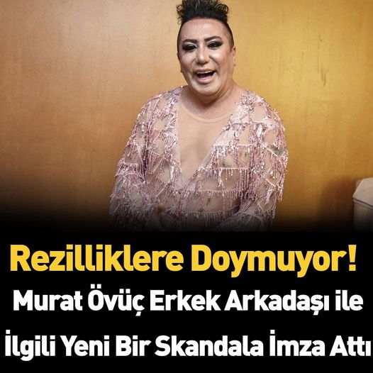 Murat Övüç’ün skandalları